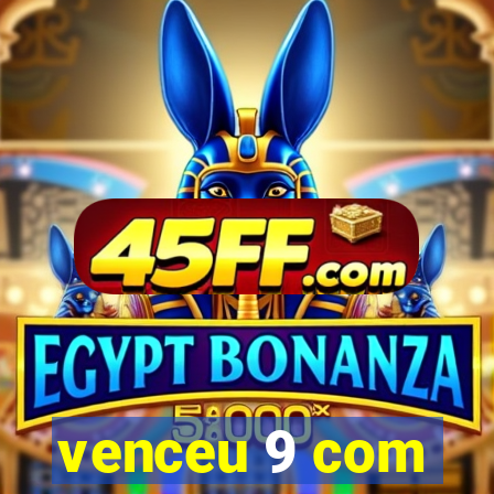 venceu 9 com